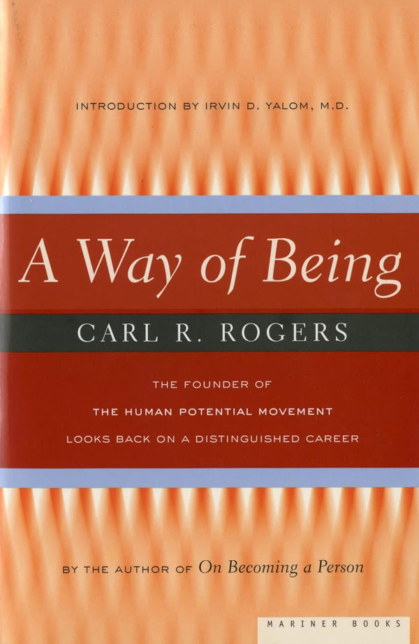 A Way of Being: The Founder of the Human Potential Movement Looks Back on a Distinguished Career