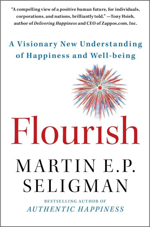 Flourish: A Visionary New Understanding of Happinesss and Well-being