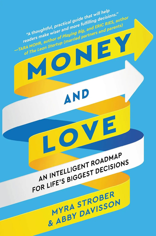 Money and Love: A Comprehensive Guide to Life's Biggest Decisions, Balancing Rationality and Emotion, and Navigating the Interdependence of Personal and Financial Choices