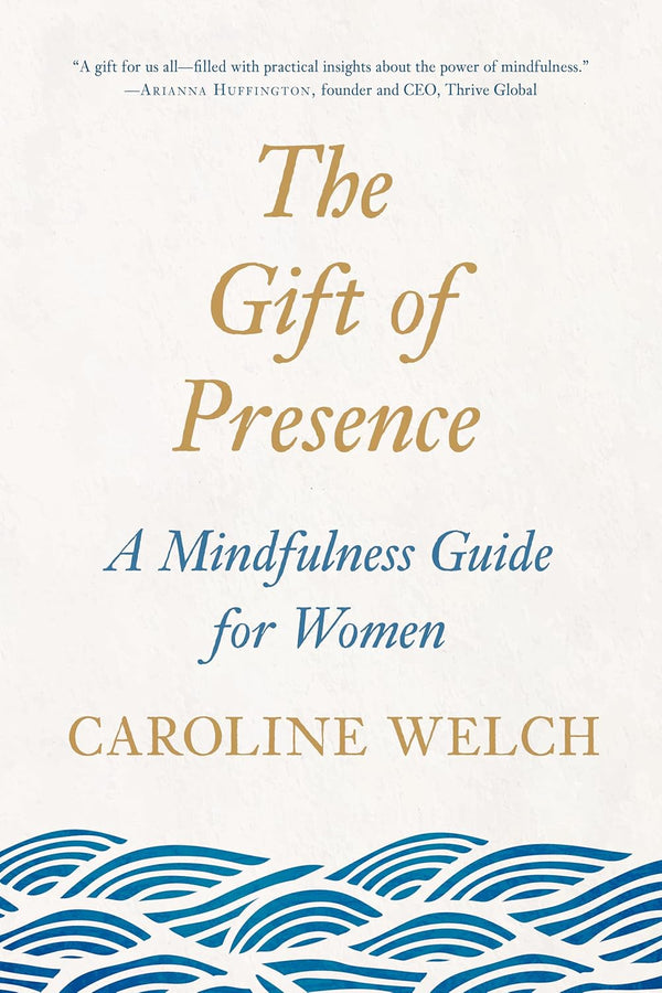 The Gift of Presence: A Mindfulness Guide for Women